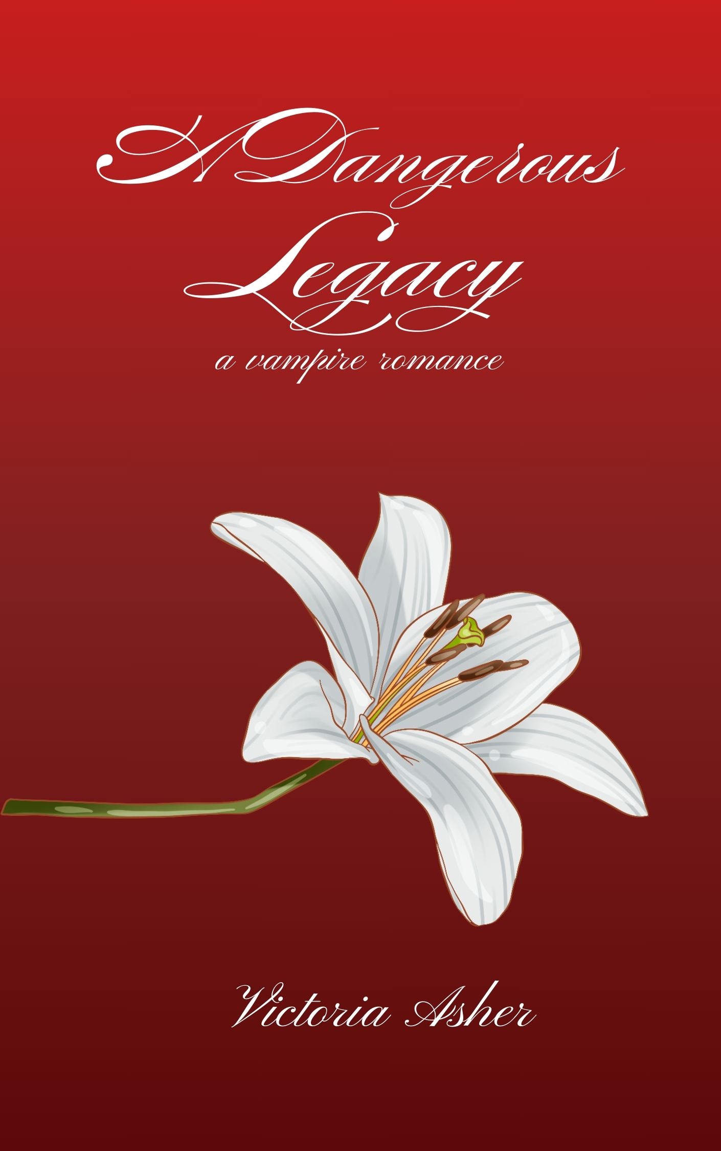 A Dangerous Legacy: A Vampire Romance By Victoria Asher